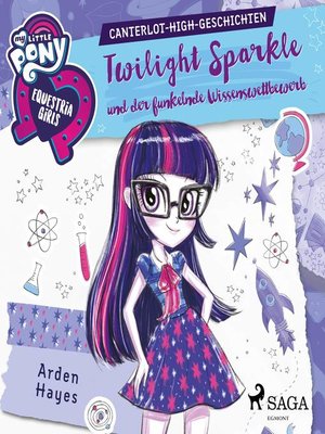 cover image of My Little Pony--Equestria Girls--Twilight Sparkle und der funkelnde Wissenswettbewerb